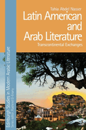 Latin American and Arab Literature: Transcontinental Exchanges