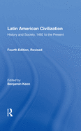 Latin American Civilization: History and Society, 1492 to the Present