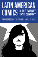 Latin American Comics in the Twenty-First Century: Transgressing the Frame