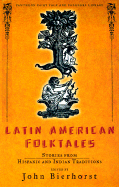 Latin American Folktales: Stories from Hispanic and Indian Traditions