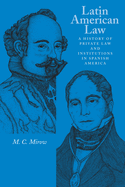 Latin American Law: A History of Private Law and Institutions in Spanish America