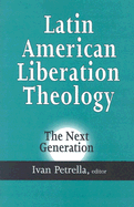 Latin American Liberation Theology: The Next Generation - Petrella, Ivan (Editor)