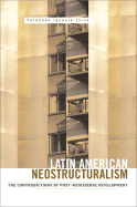 Latin American Neostructuralism: The Contradictions of Post-Neoliberal Development