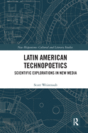 Latin American Technopoetics: Scientific Explorations in New Media