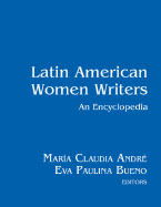 Latin American Women Writers: An Encyclopedia