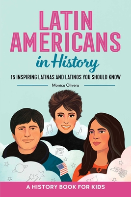 Latin Americans in History: 15 Inspiring Latinas and Latinos You Should Know - Olivera, Monica