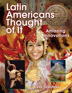 Latin Americans Thought of It: Amazing Innovations