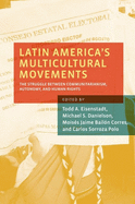 Latin America's Multicultural Movements: The Struggle Between Communitarianism, Autonomy, and Human Rights