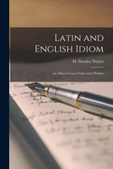 Latin and English Idiom; an Object Lesson From Livy's Preface