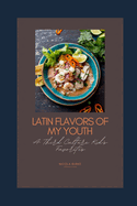 Latin Flavors Of My Youth: A Third Culture Kid's Favorites