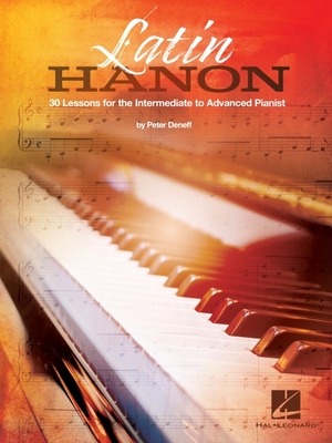 Latin Hanon: 30 Lessons for the Intermediate to Advanced Pianist - Deneff, Peter