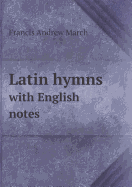 Latin Hymns with English Notes