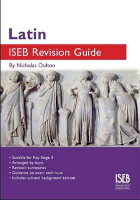Latin ISEB Revision Guide: A Revision Book for Common Entrance - Oulton, N. R. R.