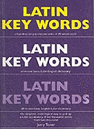 Latin Key Words: Learn Latin Easily: 2, 000-word Vocabulary Arranged by Frequency in a Hundred Units, with Comprehensive Latin and English Indexes