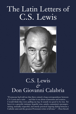 Latin Letters of C.S. Lewis - Lewis, C S, and Calabria, Don Giovanni, and Noll, Mark A, Prof. (Foreword by)