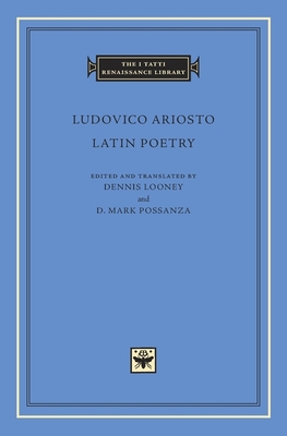 Latin Poetry - Ariosto, Ludovico, and Looney, Dennis (Translated by), and Possanza, D Mark (Translated by)