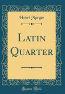 Latin Quarter (Classic Reprint)