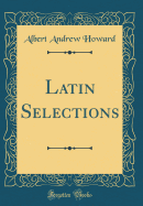 Latin Selections (Classic Reprint)