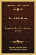 Latin Selections: Specimens of Latin Literature (1891)