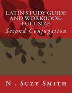 Latin Study Guide and Workbook: Second Conjugation
