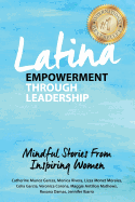 Latina Empowerment Through Leadership: Mindful Stories From Inspiring Women