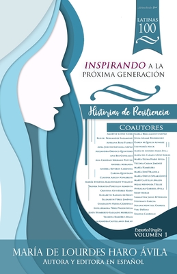 Latinas 100: Inspirando a la Pr?xima Generaci?n - Rosales Haro, Adriana (Editor), and Mendoza, Mijal (Editor), and Haro Avila, Maria de Lourdes