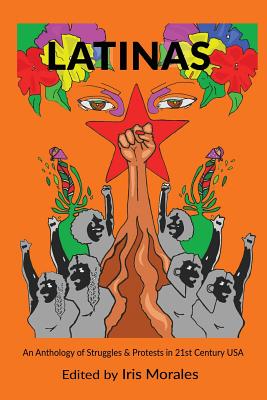 Latinas: Struggles & Protests in 21st Century USA - Morales, Iris (Editor), and Paradez, Deborah (Foreword by)