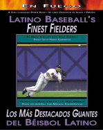 Latino Baseball's Finest Fielders / Los MS Destacados Guantes del Beisbol Latino - Stewart, Mark, and Kennedy, Mike