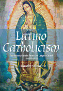 Latino Catholicism (Abridged Version): Transformation in America's Largest Church