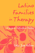 Latino Families in Therapy, First Edition: A Guide to Multicultural Practice
