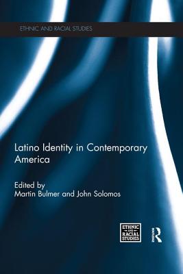 Latino Identity in Contemporary America - Bulmer, Martin (Editor), and Solomos, John (Editor)