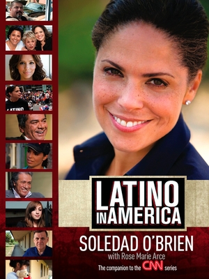 Latino in America - O'Brien, Soledad, and Arce, Rose Marie