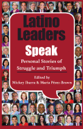 Latino Leaders Speak: Personal Stories of Struggle and Triumph