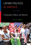 Latino Politics in America: Community, Culture, and Interests - Garcia, John A