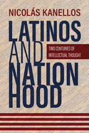 Latinos and Nationhood: Two Centuries of Intellectual Thought