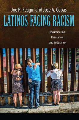 Latinos Facing Racism: Discrimination, Resistance, and Endurance - Feagin, Joe R, and Cobas, Jose a