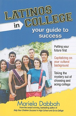 Latinos in College: Your Guide to Success - Dabbah, Mariela