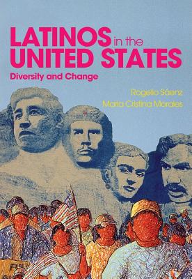 Latinos in the United States: Diversity and Change - Senz, Rogelio, and Morales, Maria Cristina