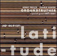 Latitude - Groundtruther with Greg Osby