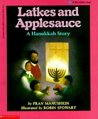 Latkes and Applesauce: A Hanukkah Story - Manushkin, Fran