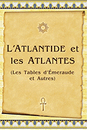 L'Atlantide Et les Atlantes: Les Tables D'Emeraude Et Autres