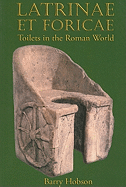 Latrinae Et Foricae: Toilets in the Roman World