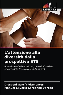 L'attenzione alla diversit? dalla prospettiva STS - Garc?a Viamontes, Diosveni, and Carbonell Vargas, Manuel Silverio