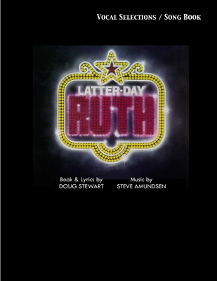 Latter-Day Ruth Song Book: A Musical Story of Ruth - Amundsen, Steve, and Stewart, Doug