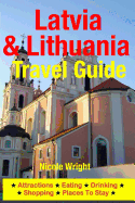 Latvia & Lithuania Travel Guide: Attractions, Eating, Drinking, Shopping & Places to Stay