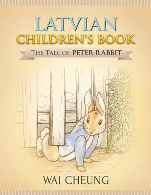 Latvian Children's Book: The Tale of Peter Rabbit - Cheung, Wai