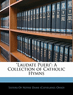 Laudate Pueri: A Collection of Catholic Hymns