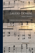 Laudes Domini: a Selection of Spiritual Songs Ancient and Modern /