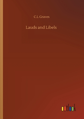 Lauds and Libels - Graves, C L