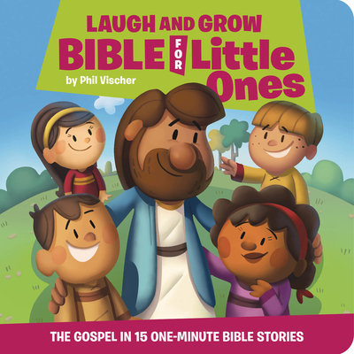 Laugh and Grow Bible for Little Ones: The Gospel in 15 One-Minute Bible Stories - Vischer, Phil, and Foster, Michael (Illustrator)